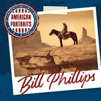 Bill Phillips - American Portraits